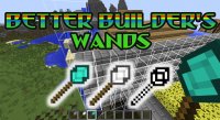 Better Builder's Wands - Моды